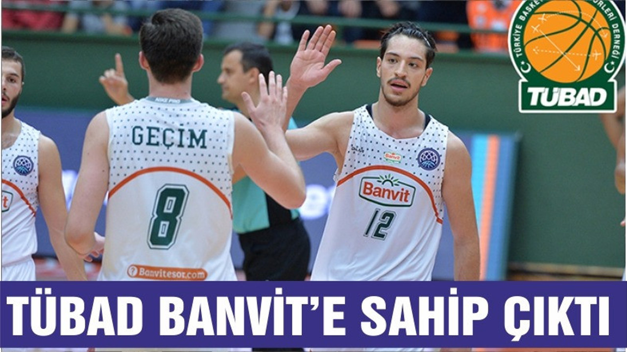 TÜBAD BANVİT’E SAHİP ÇIKTI