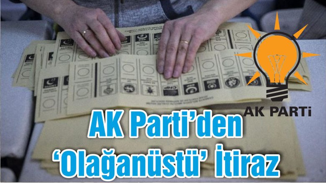 AK Parti’den ‘Olağanüstü’ İtiraz