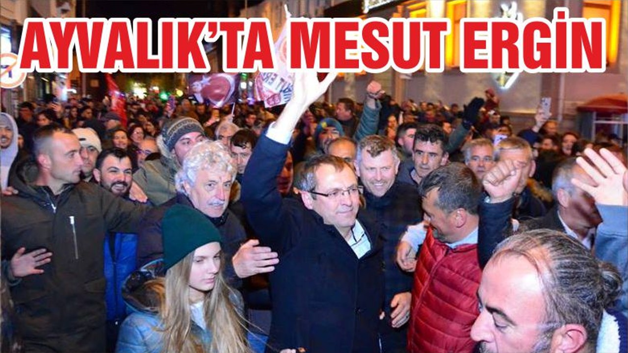 AYVALIK’TA MESUT ERGİN