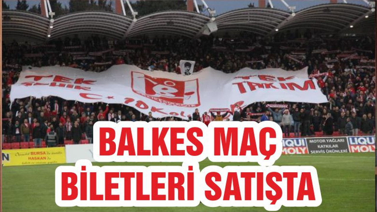 BALKES MAÇ BİLETLERİ SATIŞTA