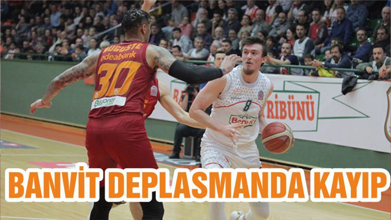 BANVİT DEPLASMANDA KAYIP
