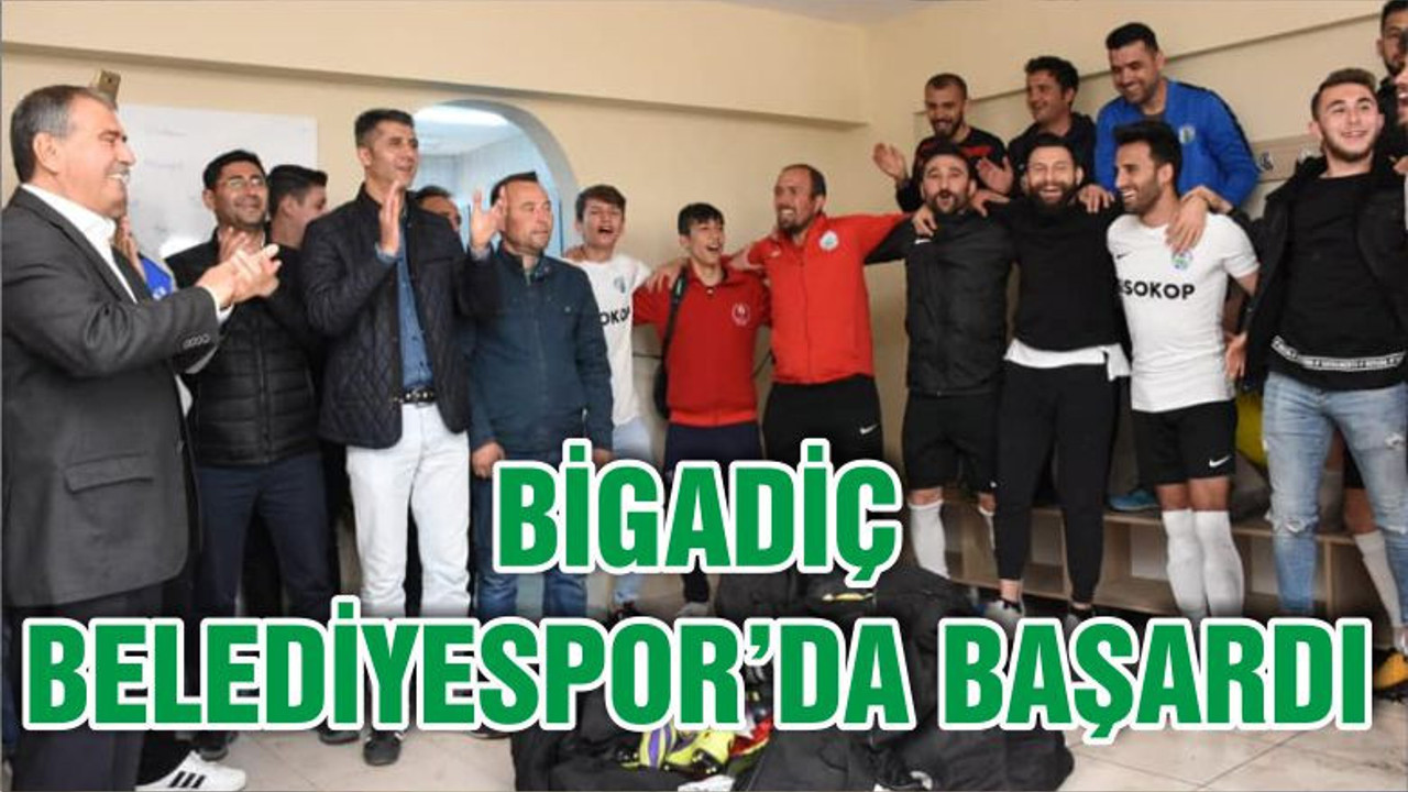 BİGADİÇ BELEDİYESPOR’DA BAŞARDI