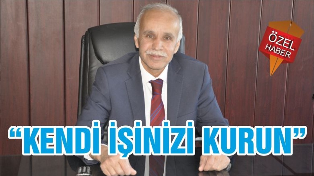 “KENDİ İŞİNİZİ KURUN”