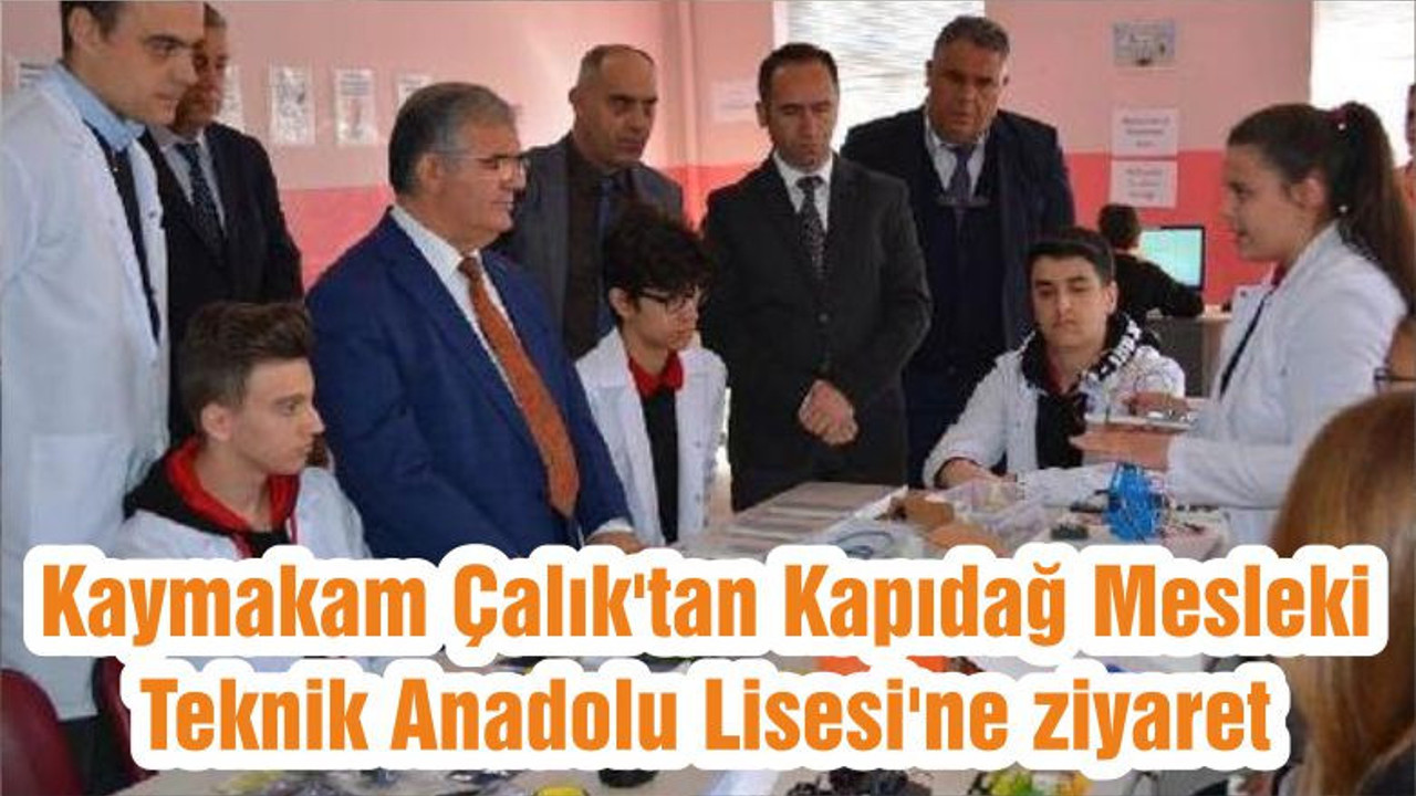 Kaymakam Çalık'tan Kapıdağ Mesleki Teknik Anadolu Lisesi'ne ziyaret