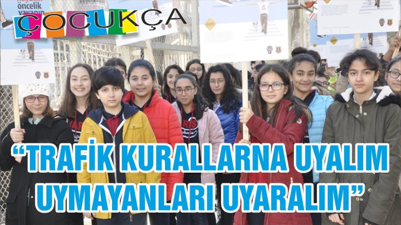 “TRAFİK KURALLARNA UYALIM UYMAYANLARI UYARALIM”