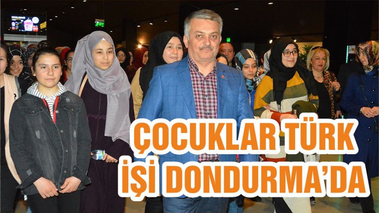 ÇOCUKLAR TÜRK İŞİ DONDURMA’DA