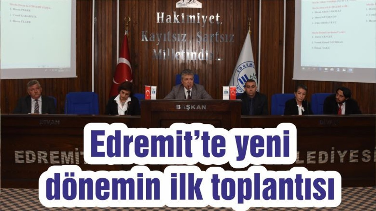 Edremit’te yeni dönemin ilk toplantısı