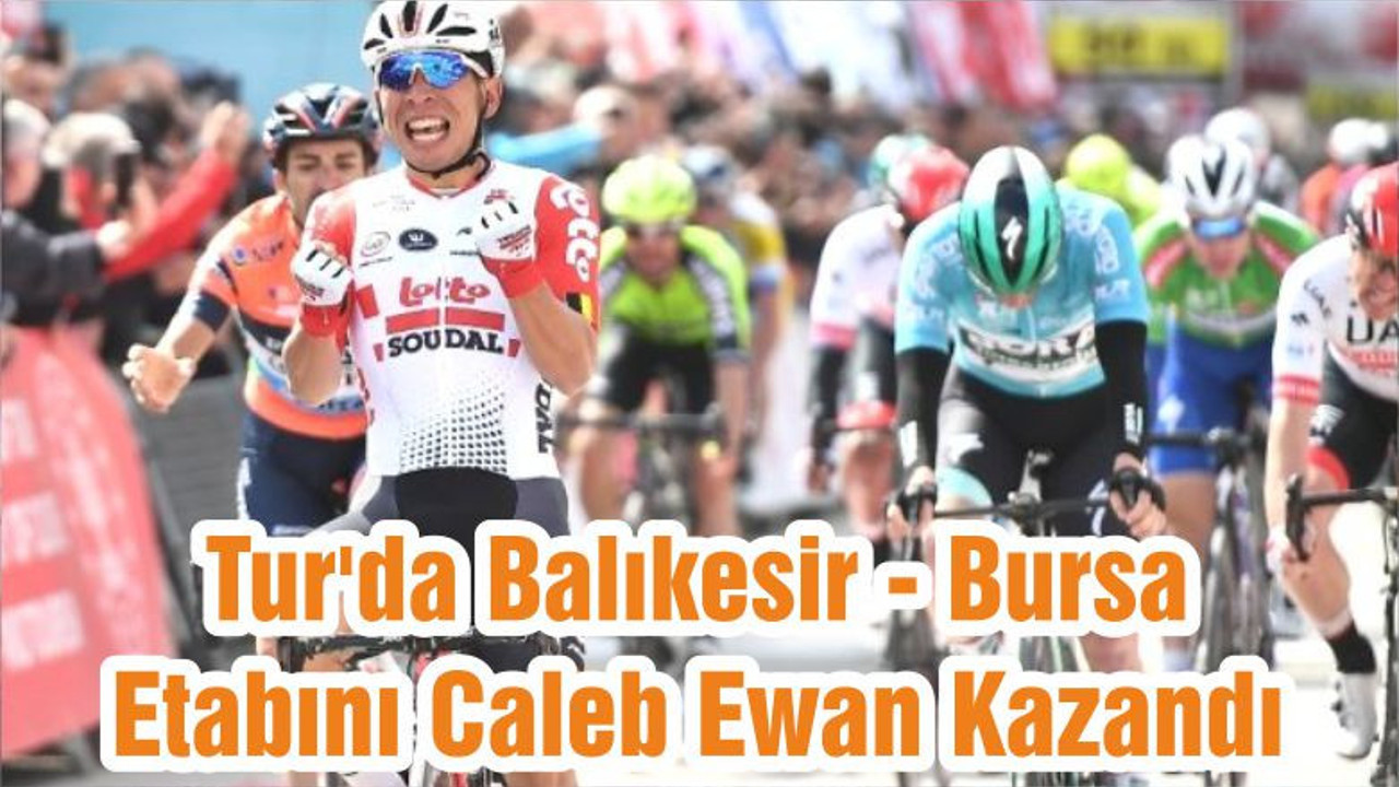 Tur'da Balıkesir - Bursa Etabını Caleb Ewan Kazandı