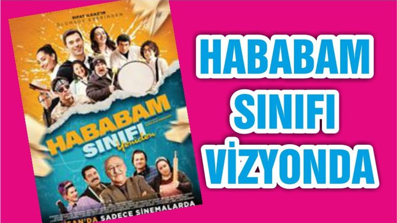 HABABAM SINIFI VİZYONDA