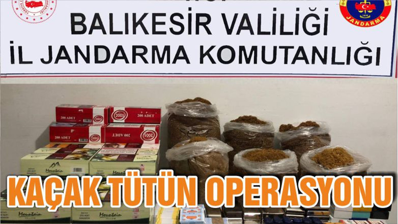 KAÇAK TÜTÜN OPERASYONU