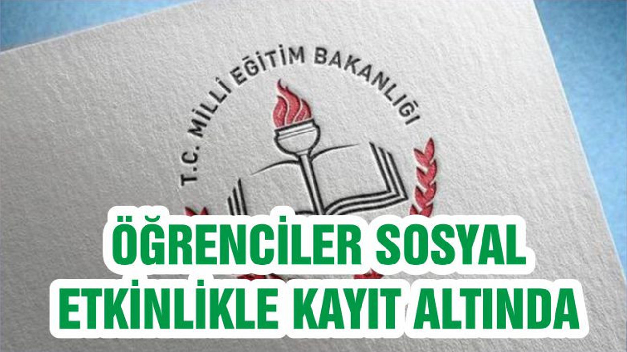 ÖĞRENCİLER SOSYAL ETKİNLİKLE KAYIT ALTINDA