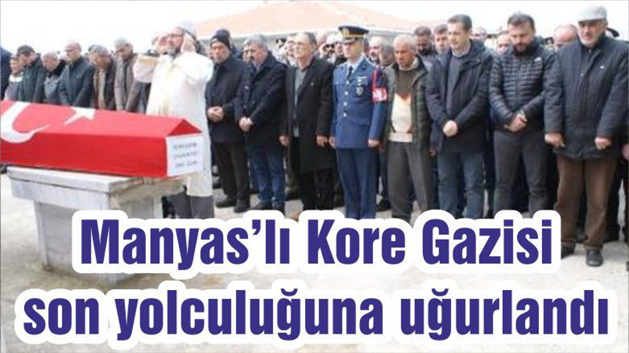 Manyas’lı Kore Gazisi son yolculuğuna uğurlandı