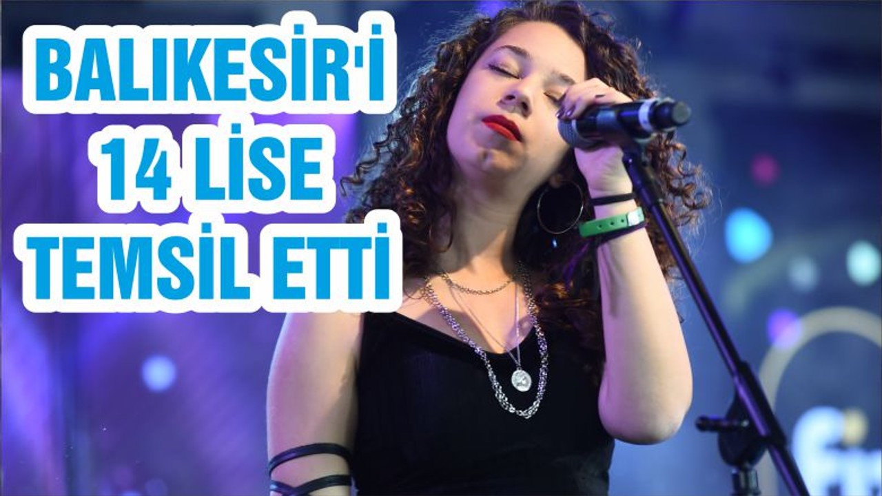 BALIKESİR'İ 14 LİSE TEMSİL ETTİ