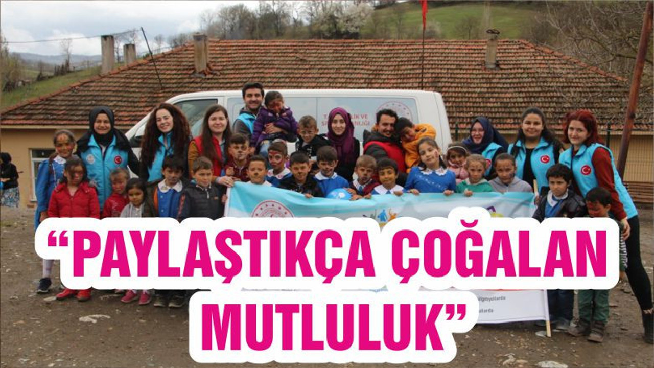 “PAYLAŞTIKÇA ÇOĞALAN MUTLULUK”