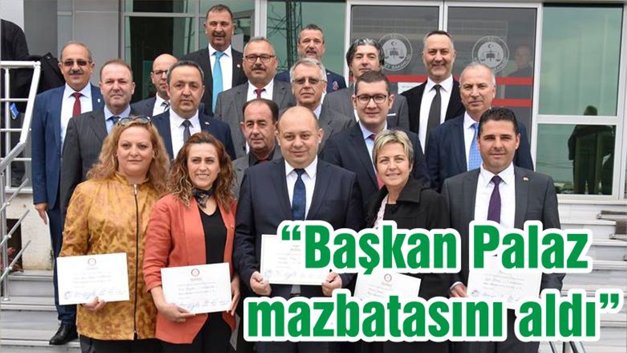 “Başkan Palaz mazbatasını aldı”