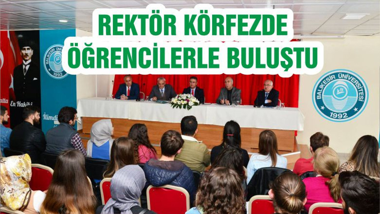 REKTÖR KÖRFEZDE ÖĞRENCİLERLE BULUŞTU