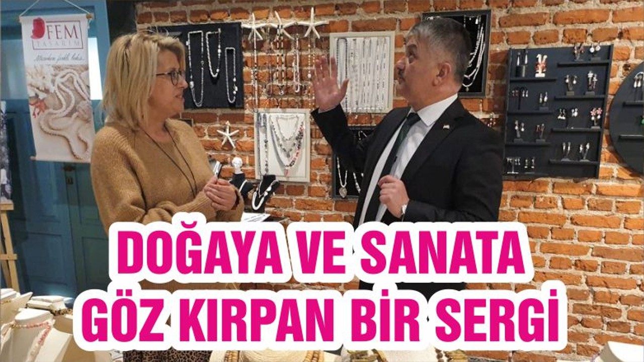 DOĞAYA VE SANATA GÖZ KIRPAN BİR SERGİ