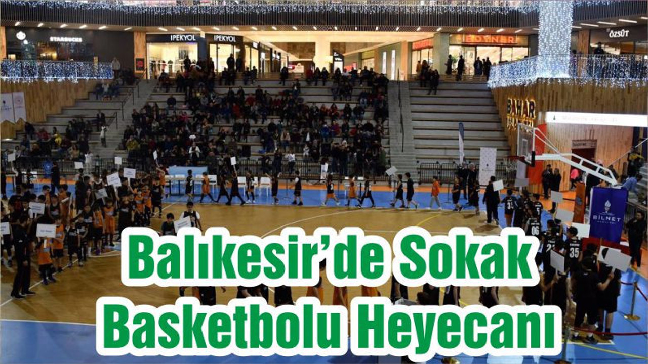 Balıkesir’de Sokak Basketbolu Heyecanı