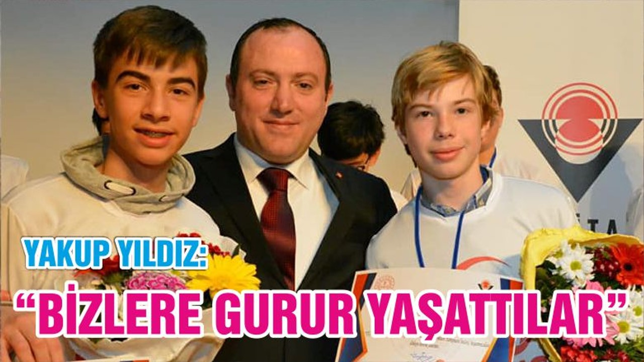 “BİZLERE GURUR YAŞATTILAR”