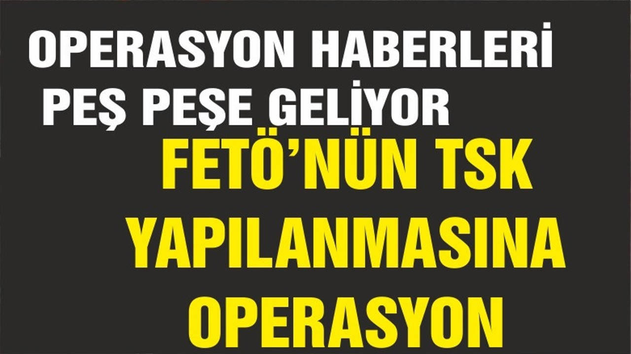 BALIKESİR TSK'DA FETÖ OPERASYONU