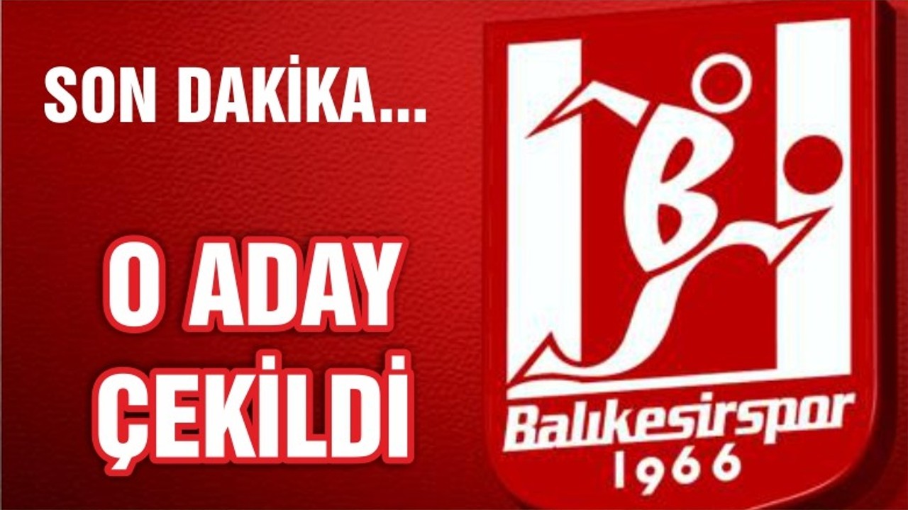 BALKES İÇİN ZORLU KARAR, O ADAY ÇEKİLDİ!