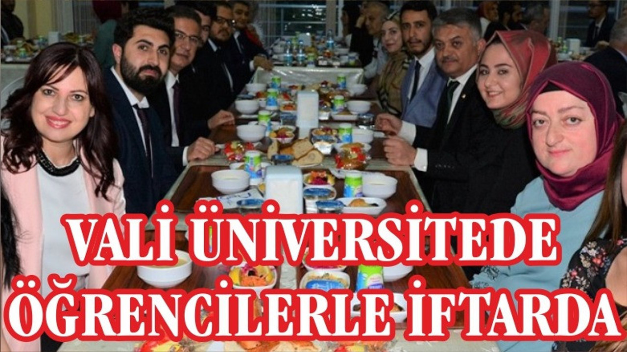 VALİ ÜNİVERSİTE YEMEKHANESİNDE İFTAR YAPTI