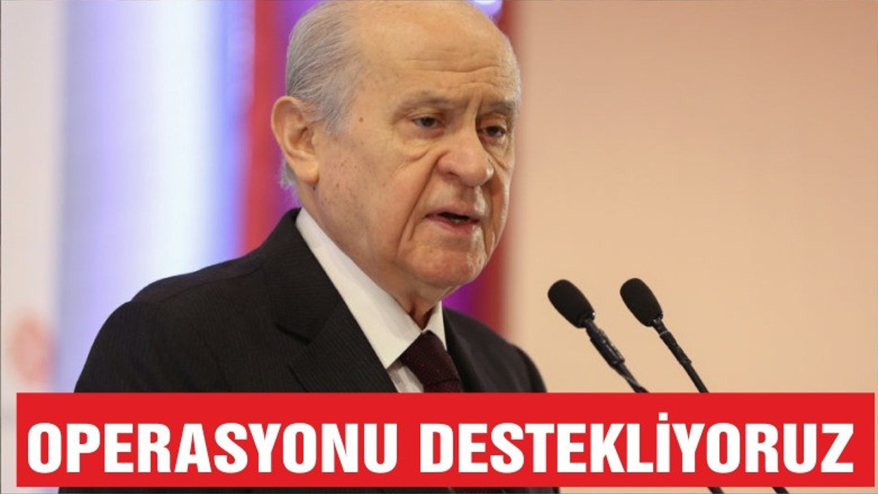 Bahçeli: Pençe operasyonunu ön şartsız destekliyoruz