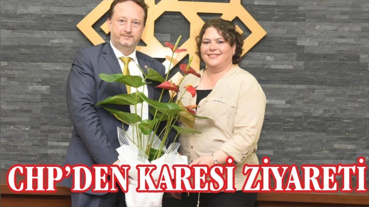 CHP’DEN KARESİ ZİYARETİ