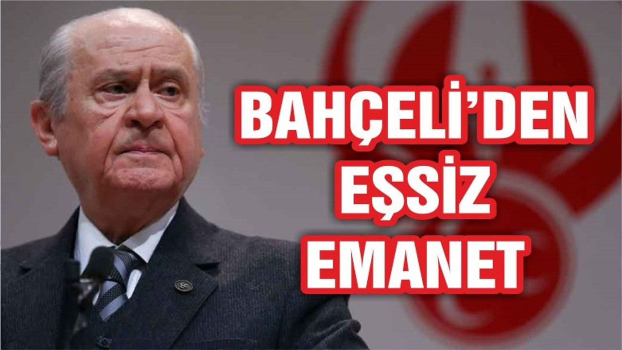 BAHÇELİ EN KIYMETLİSİNİ ONA EMANET ETTİ