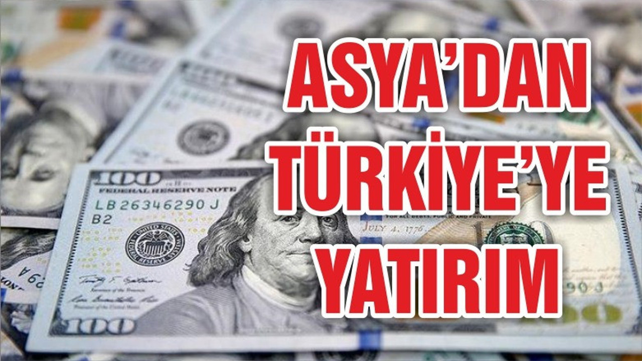 Asya'dan Türkiye'ye 466 milyon dolarlık yatırım