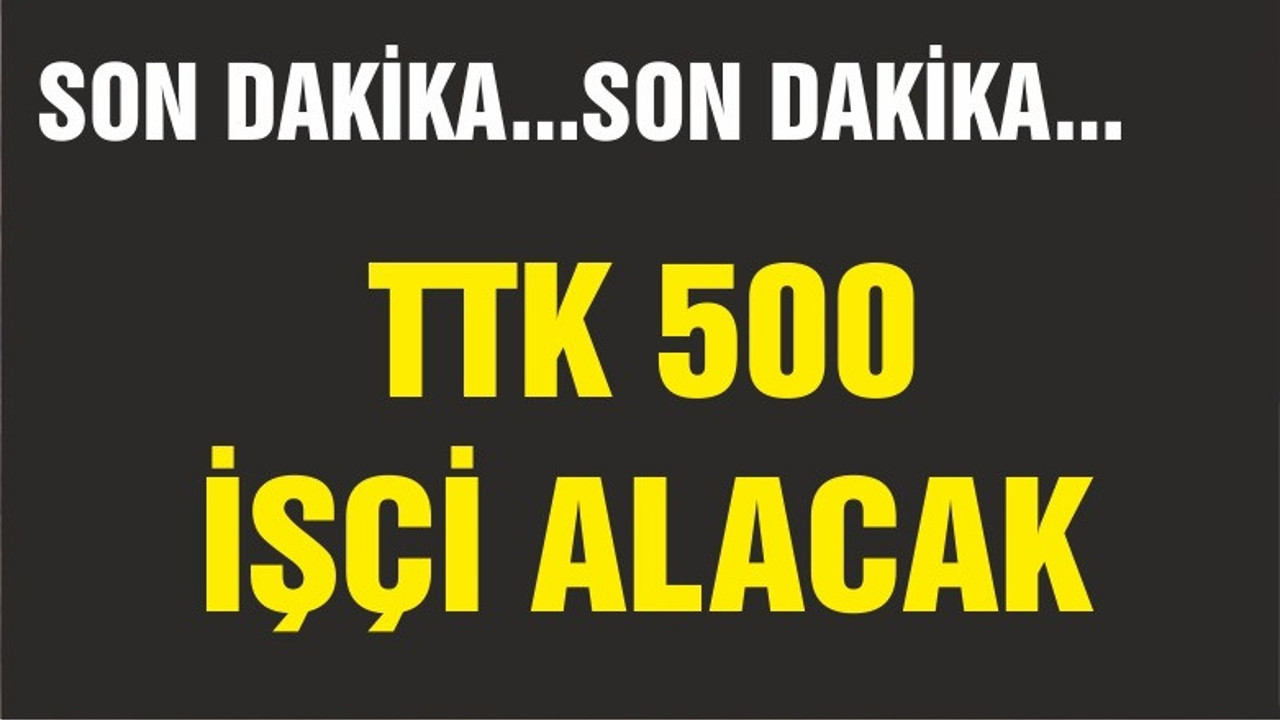 TTK 500 maden işçisi alacak