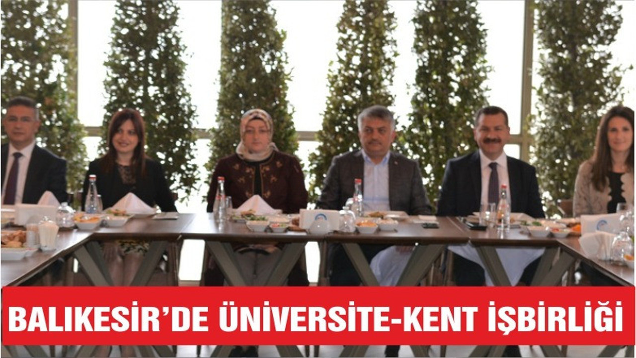 BALIKESİR’DE ÜNİVERSİTE-KENT İŞBİRLİĞİ