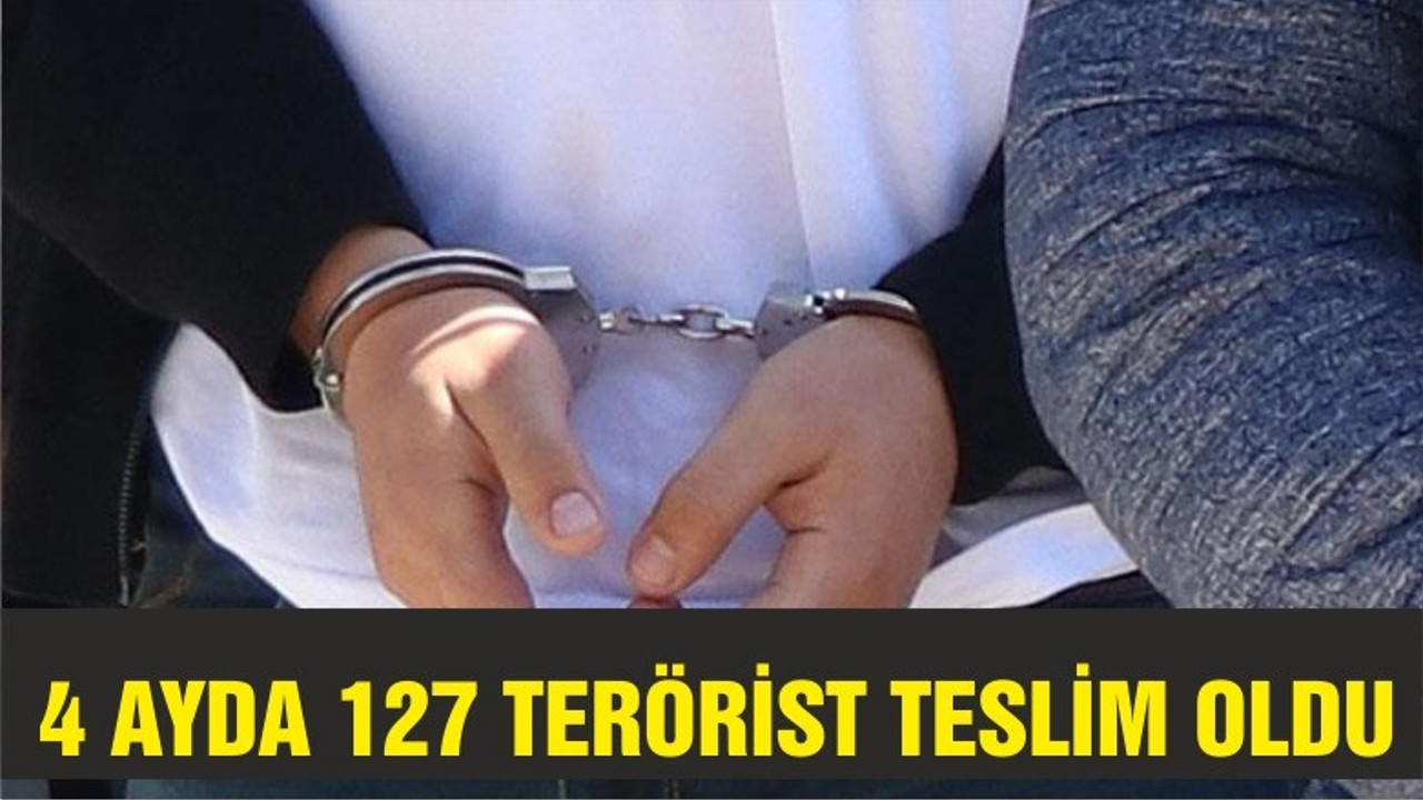 4 ayda 127 terörist teslim oldu