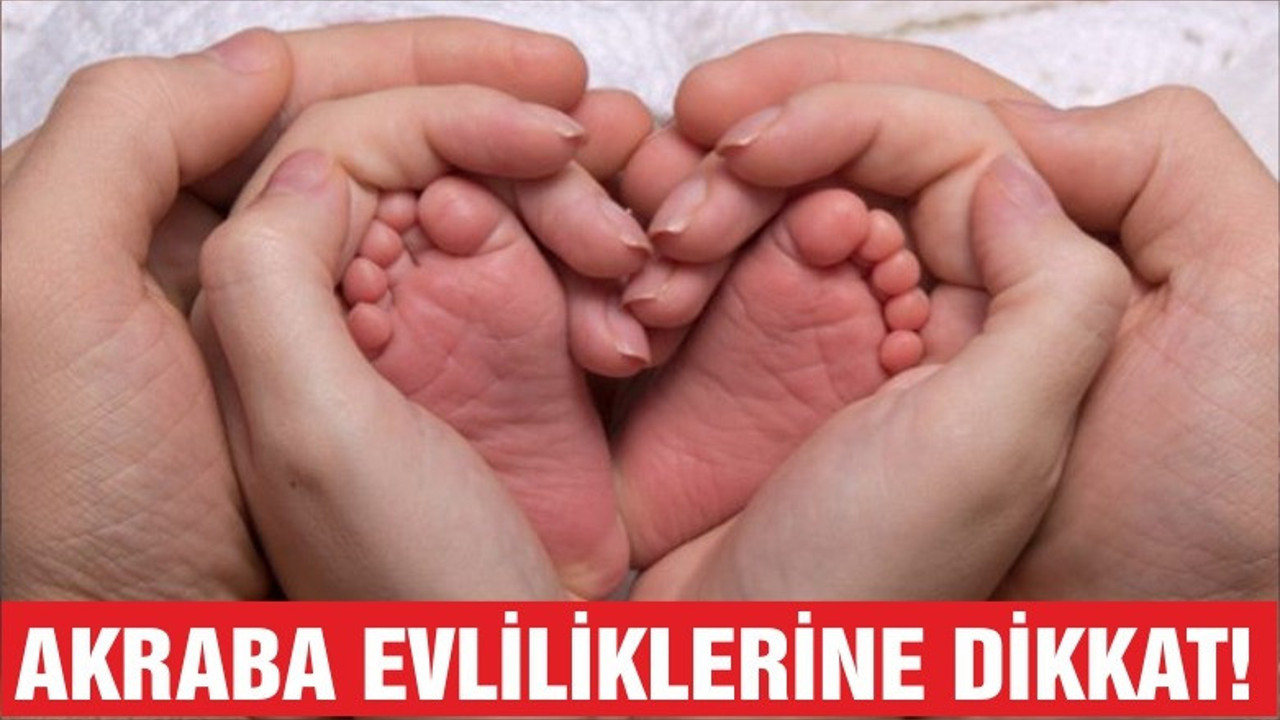 AKRABA EVLİLİKLERİNE DİKKAT
