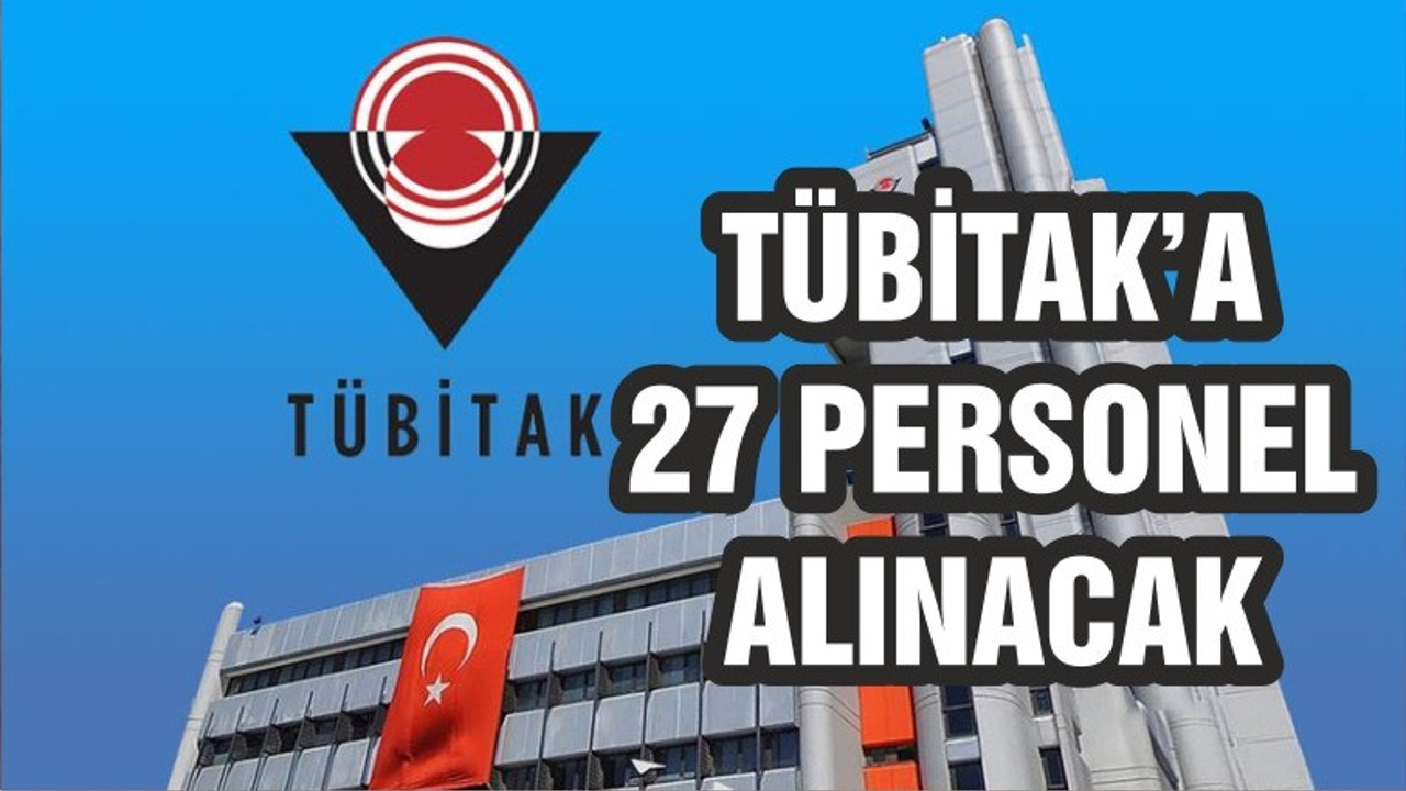 TÜBİTAK’a 27 personel alınacak