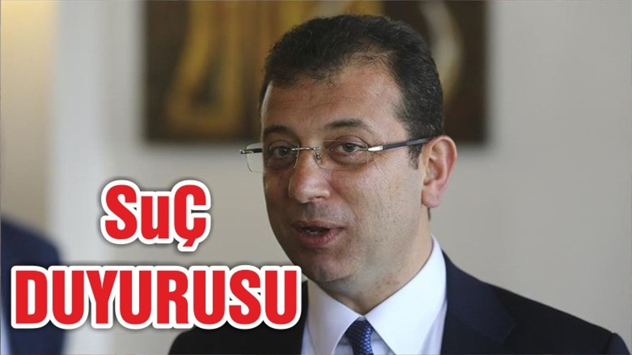 Ekrem İmamoğlu’ndan suç duyurusu