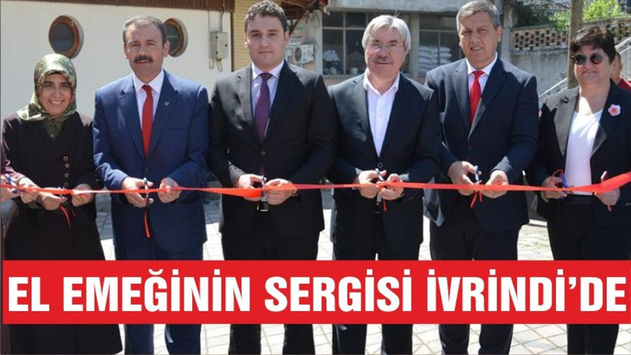 EL EMEĞİNİN SERGİSİ İVRİNDİ’DE