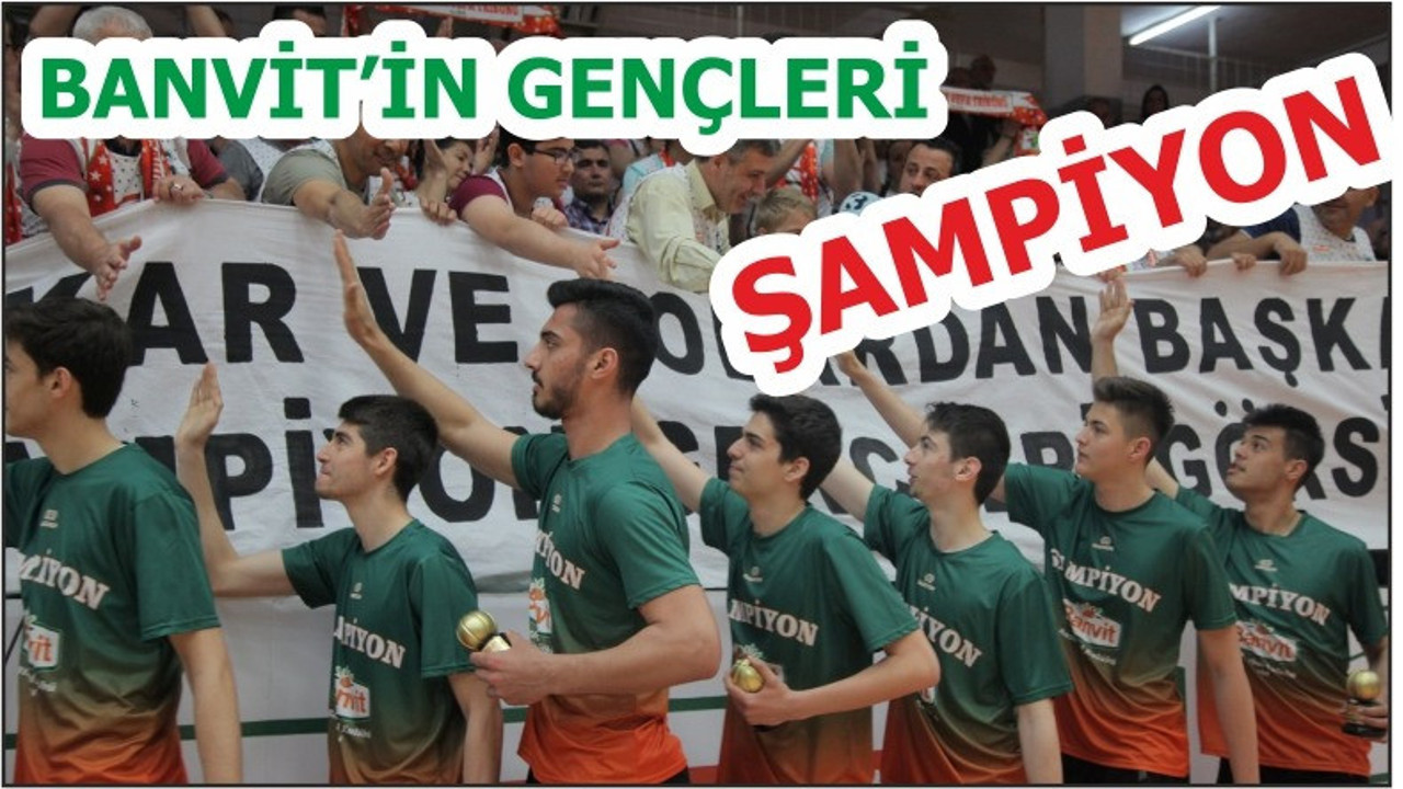 BANVİT'İN GENÇLERİ ŞAMPİYON