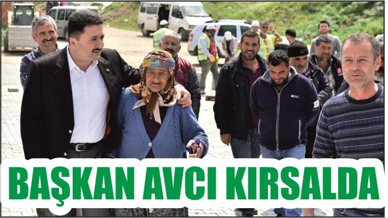 BAŞKAN AVCI KIRSALDA