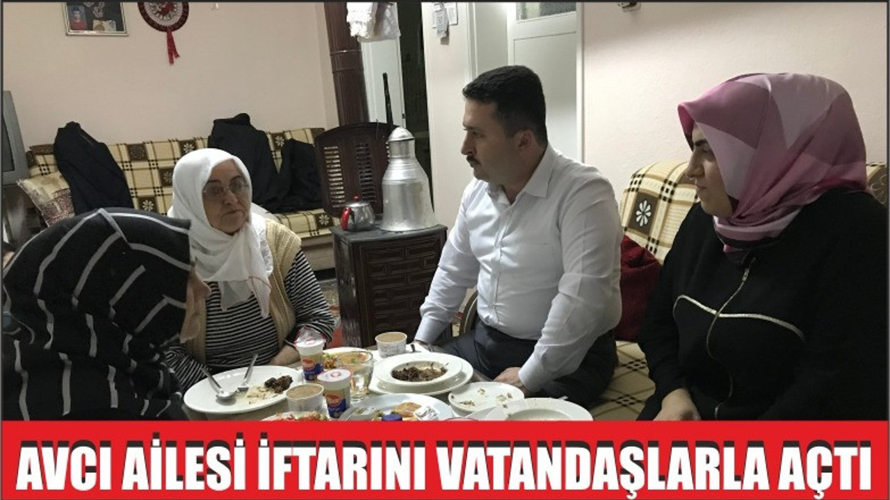 AVCI AİLESİ İFTARINI VATANDAŞLARLA AÇTI
