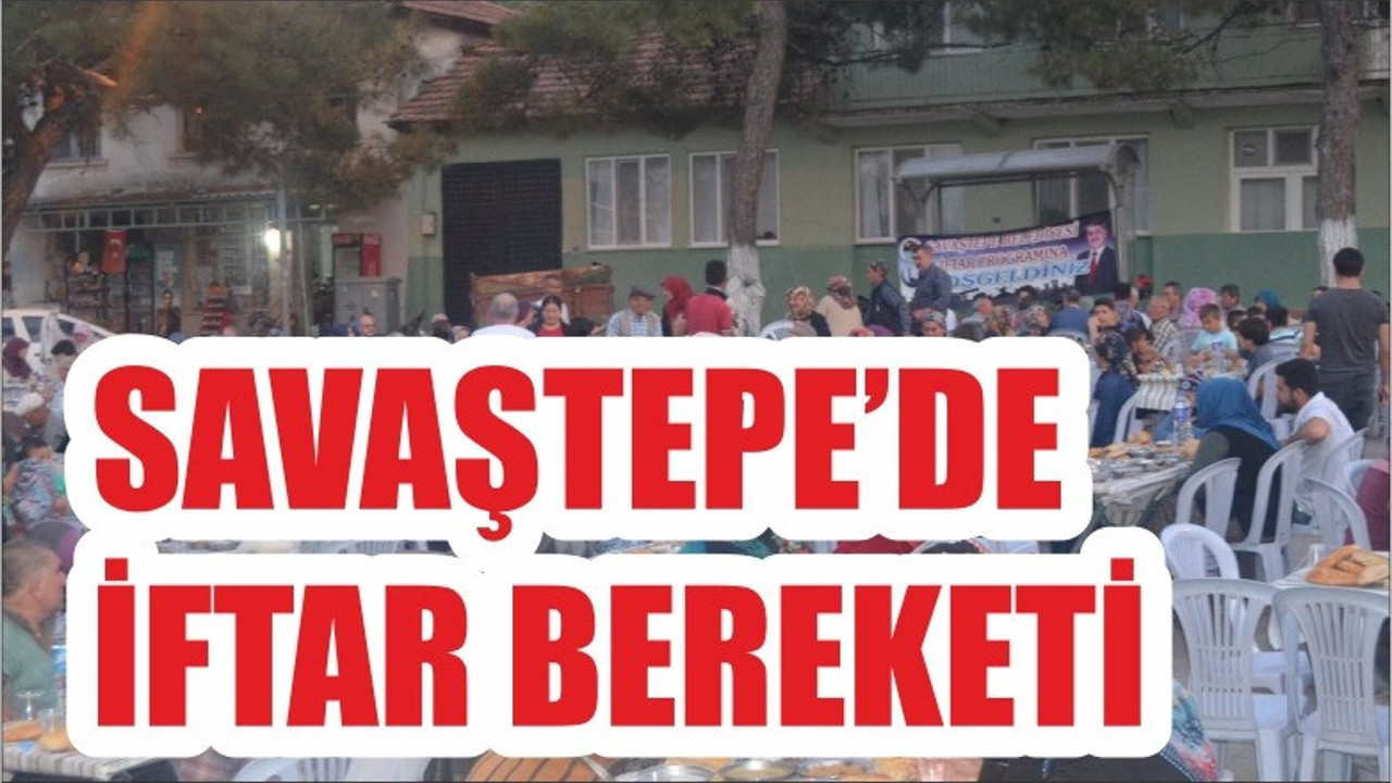 SAVAŞTEPE'DE İFTAR BEREKETİ