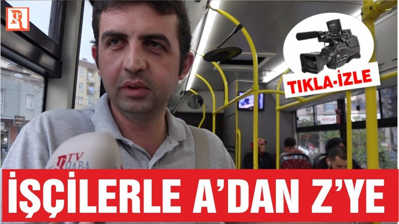 İŞÇİLERLE A'DAN Z'YE
