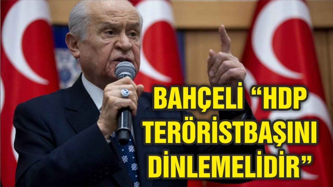 BAHÇELİ "İMRALİ'DAKİ TERÖRİSTBAŞI HDP'Yİ UYARMIŞTIR"