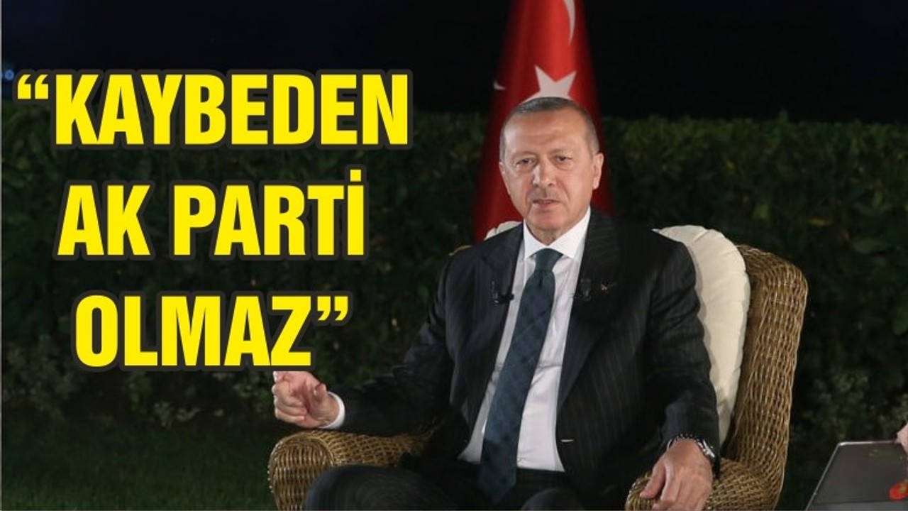Erdoğan: Bu seçimin kaybedeni AK Parti olmaz