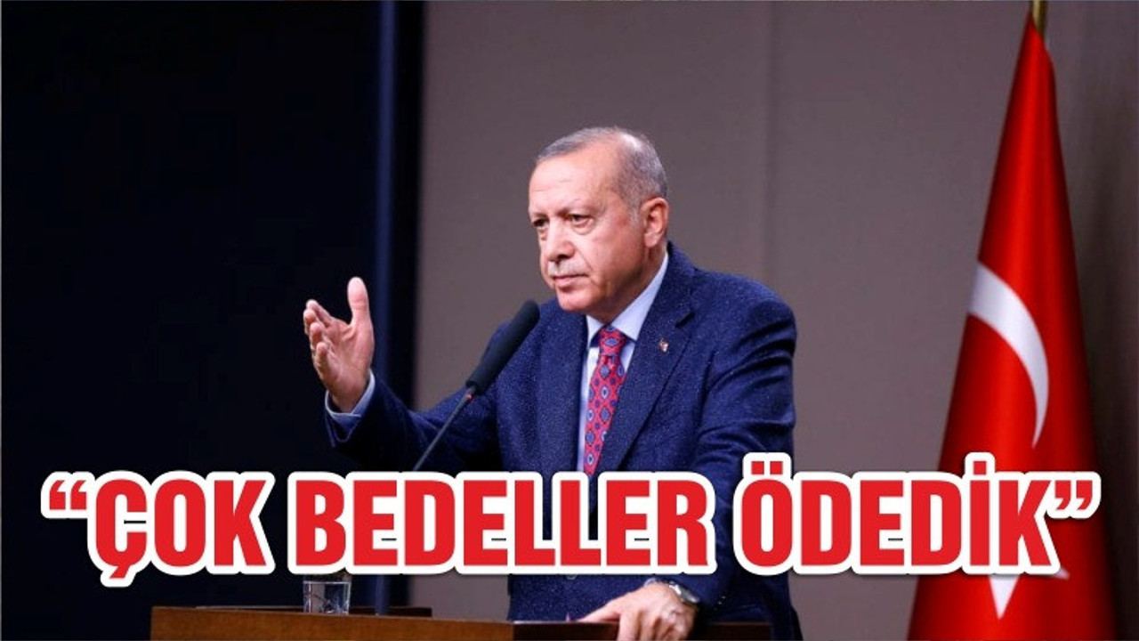 "Çok bedeller ödedik"