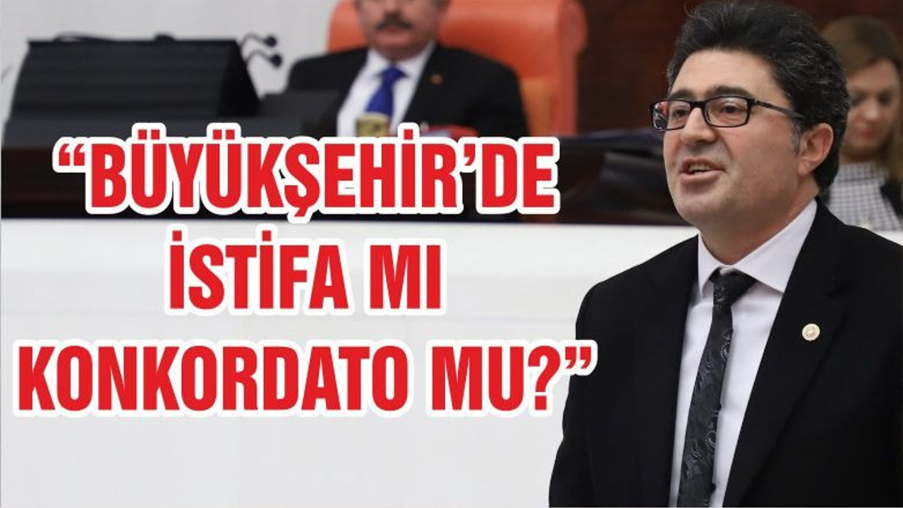 "BÜYÜKŞEHİR'DE İSTİFA MI KONKORDATO MU?"