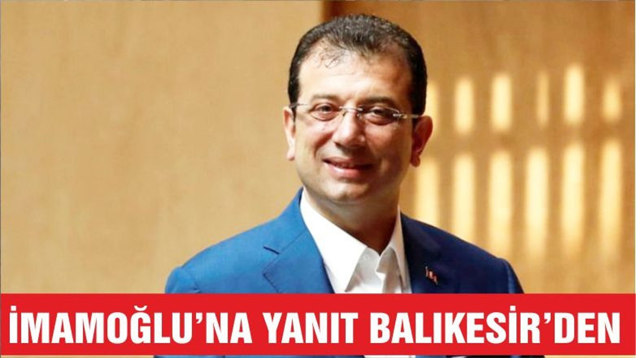 İMAMOĞLU'NA YANIT BALIKESİR'DEN GELDİ