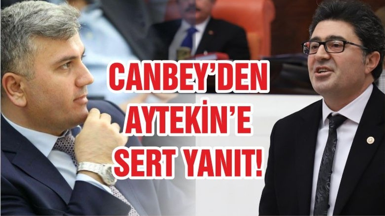 CANBEY AYTEKİN'E SERT YANIT VERDİ