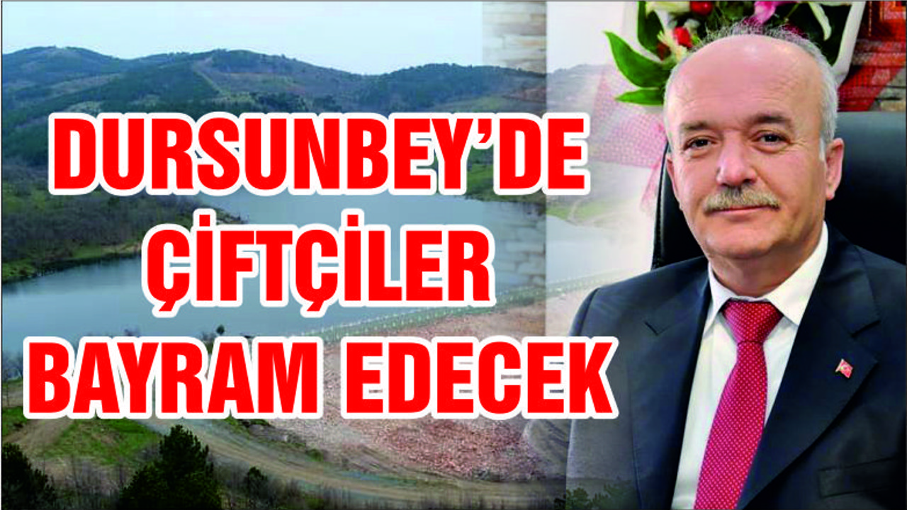 DURSUNBEY’DE ÇİFTÇİLER BAYRAM EDECEK