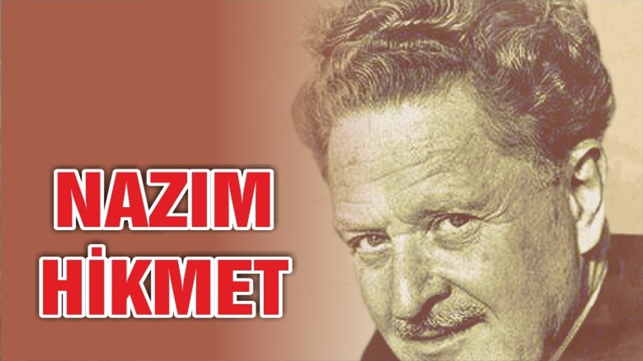 “Büyük halk ozanlarının son büyük halkası: Nazım Hikmet”